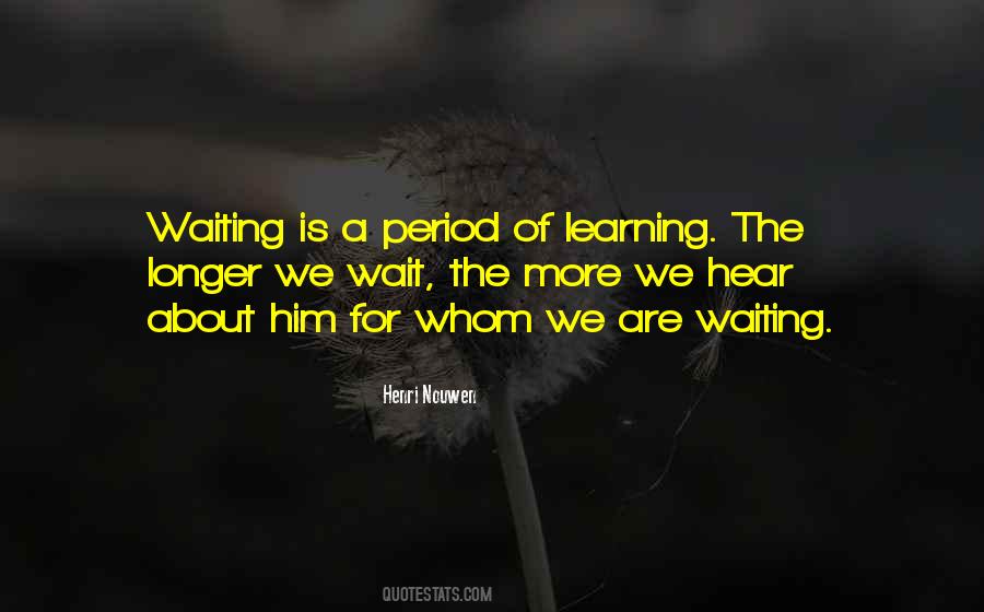 Longer The Waiting Quotes #1589406