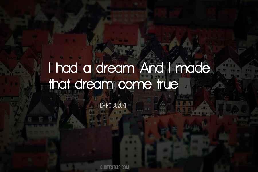 Dreams Come True True Quotes #244953