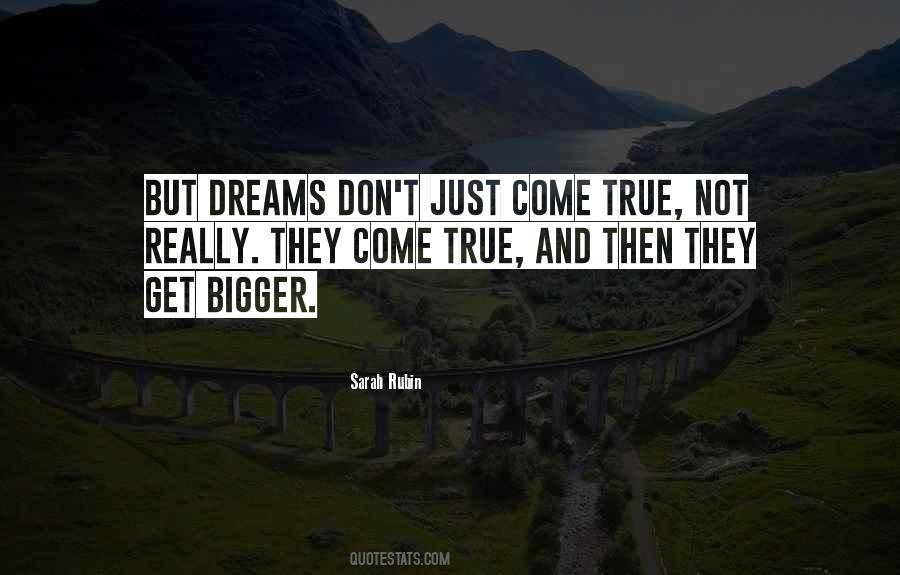 Dreams Come True True Quotes #356705