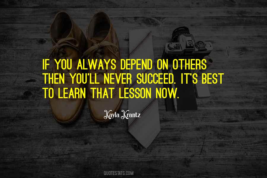 Quotes On Never Depend On Others #586156