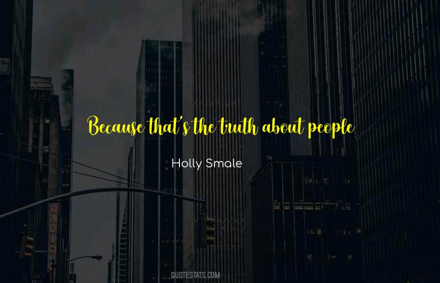 Truth About People Quotes #758085