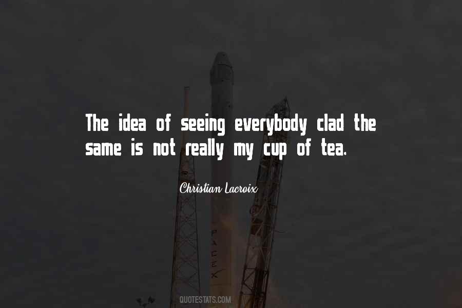 Quotes On Not My Cup Of Tea #147730