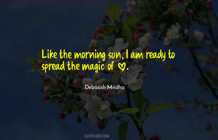 Like The Morning Sun Quotes #1132516