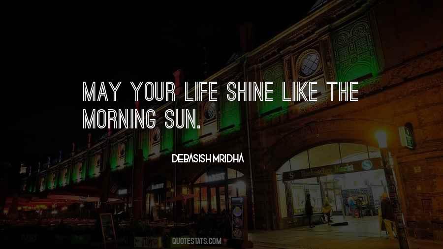 Like The Morning Sun Quotes #1442795
