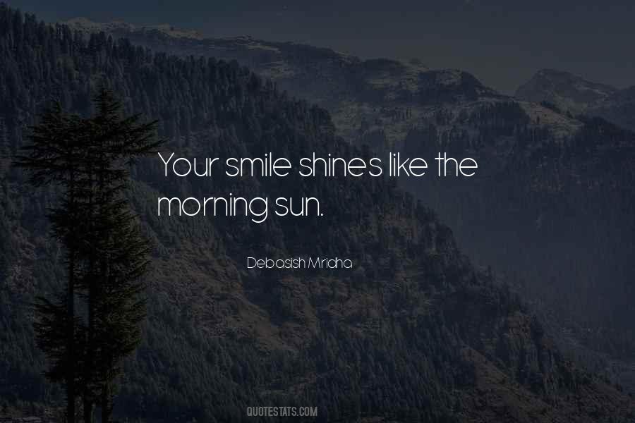 Like The Morning Sun Quotes #1708443