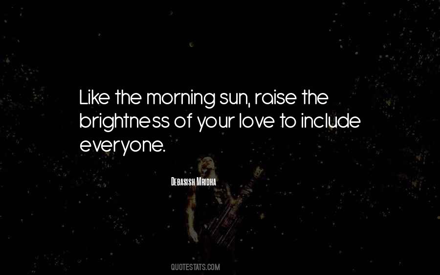 Like The Morning Sun Quotes #345315