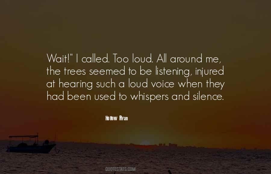 Loud Voice Quotes #1017399