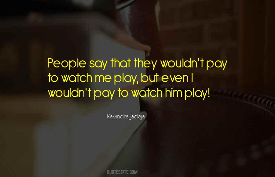 Quotes On Pay For Play #540651