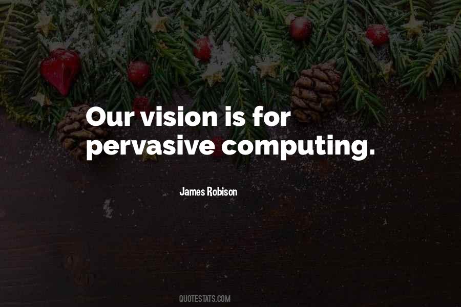 Quotes On Pervasive Computing #1315940