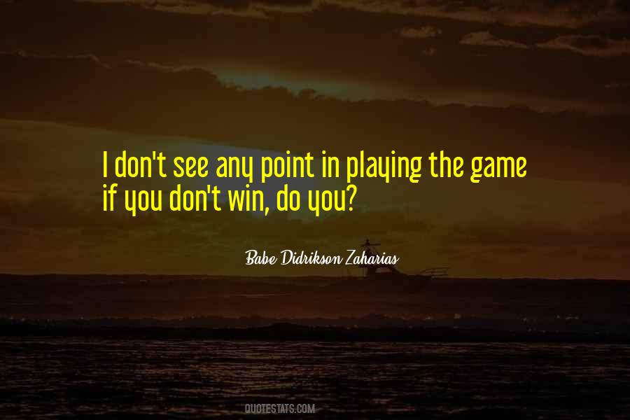 Quotes On Playing The Game #989455