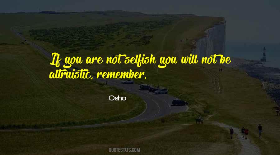 Quotes About Not Selfish #763468