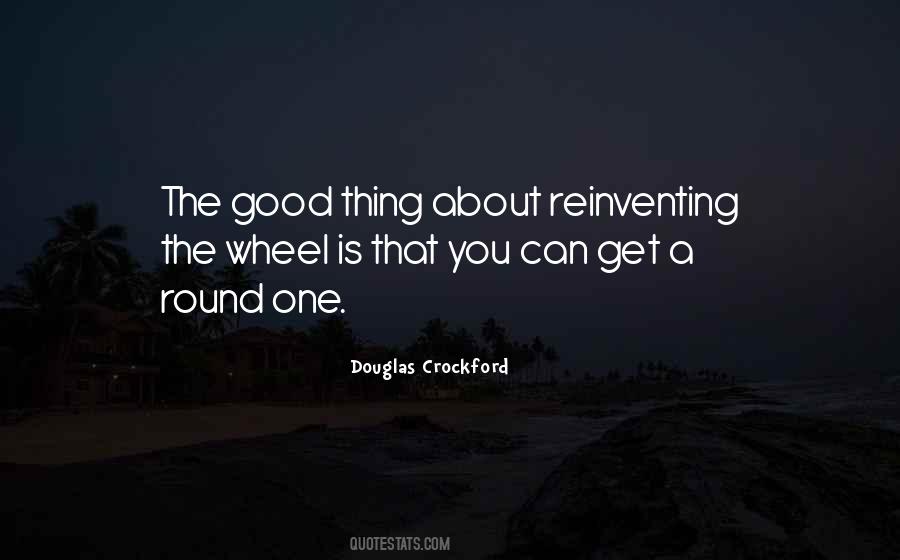 Quotes About Not Reinventing The Wheel #584505