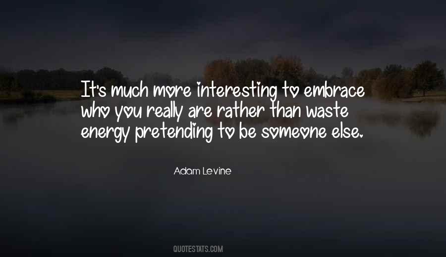 Quotes About Not Pretending To Be Someone Else #360975