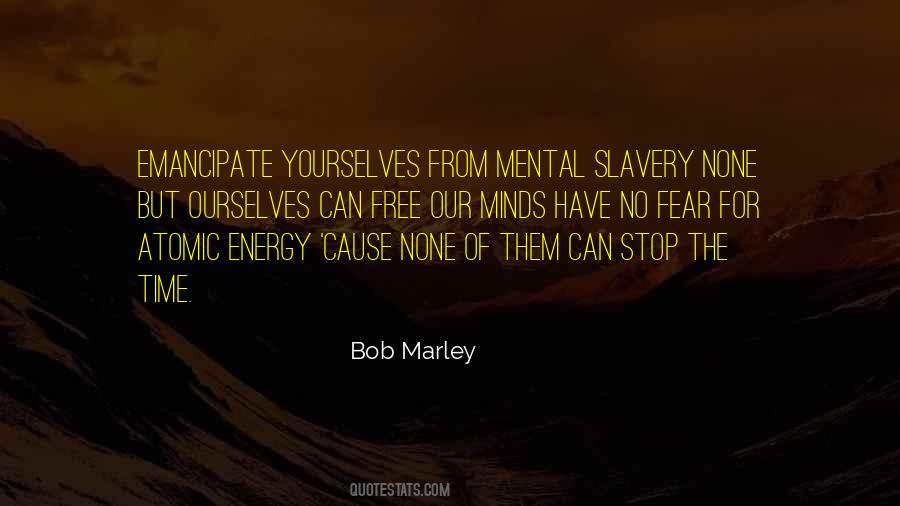 Emancipate Yourself From Mental Slavery Quotes #106639