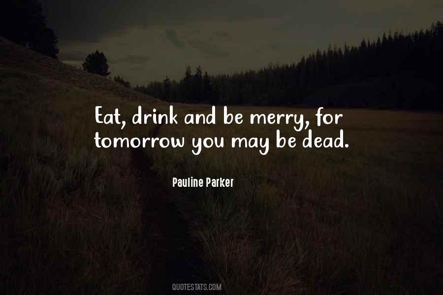 Drink And Be Merry Quotes #1621105