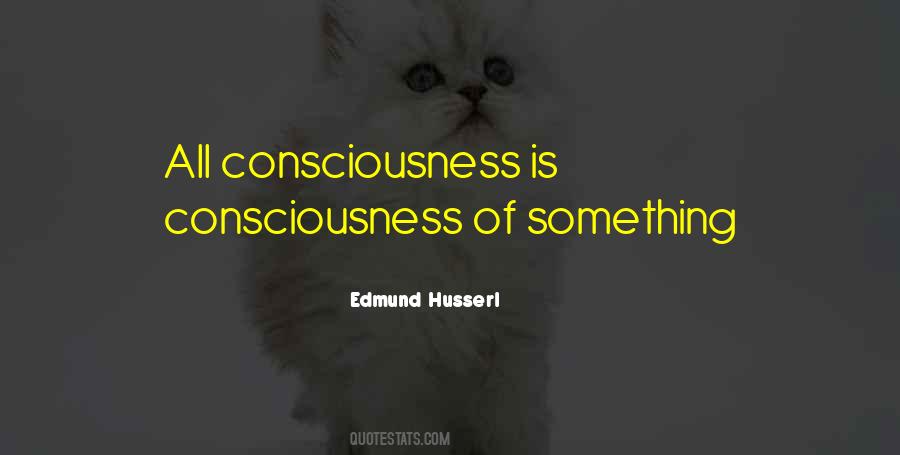 Consciousness Is Quotes #1174965