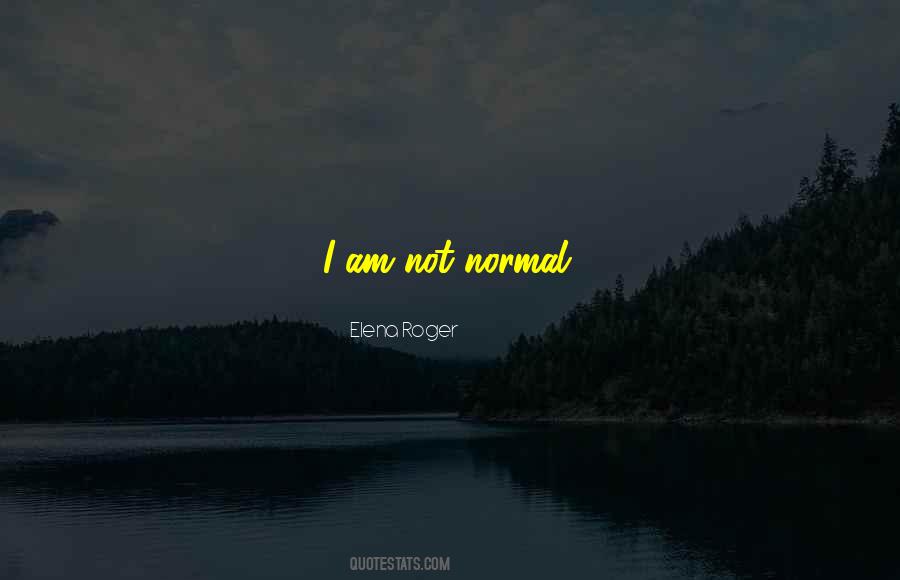 Quotes About Not Normal #710772