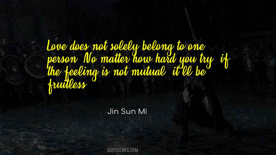 Quotes About Not Mutual Love #338395