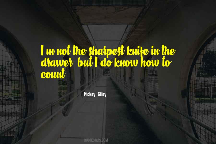 Not The Sharpest Knife In The Drawer Quotes #119321