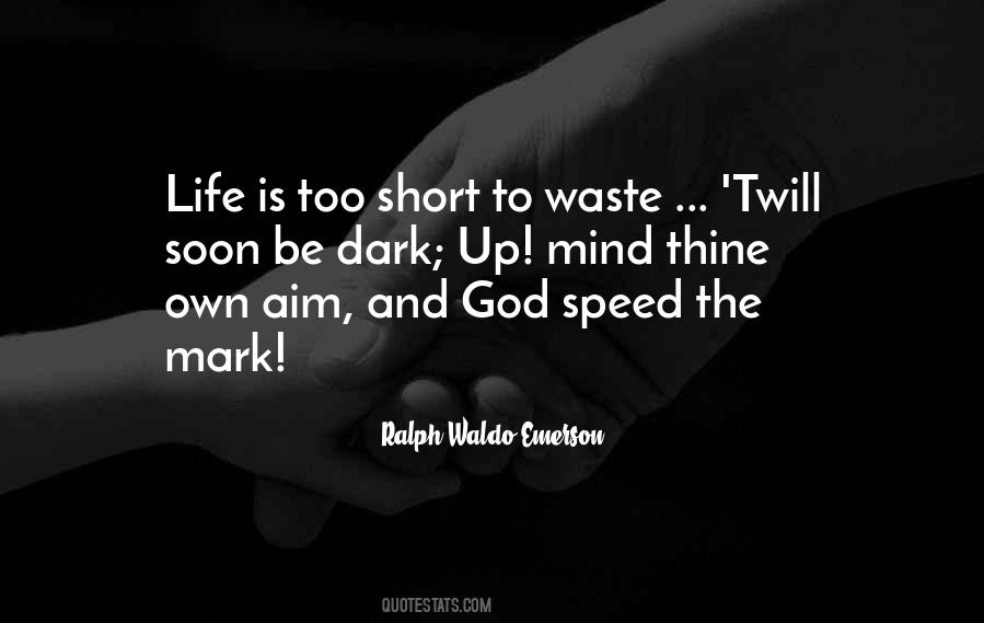 Life Is Too Short To Waste Quotes #1405519