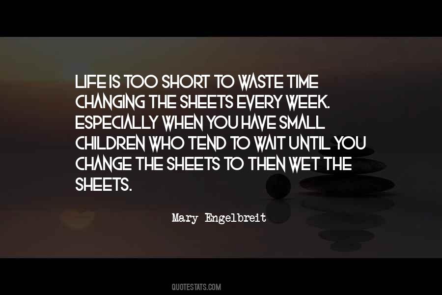 Life Is Too Short To Waste Quotes #163961