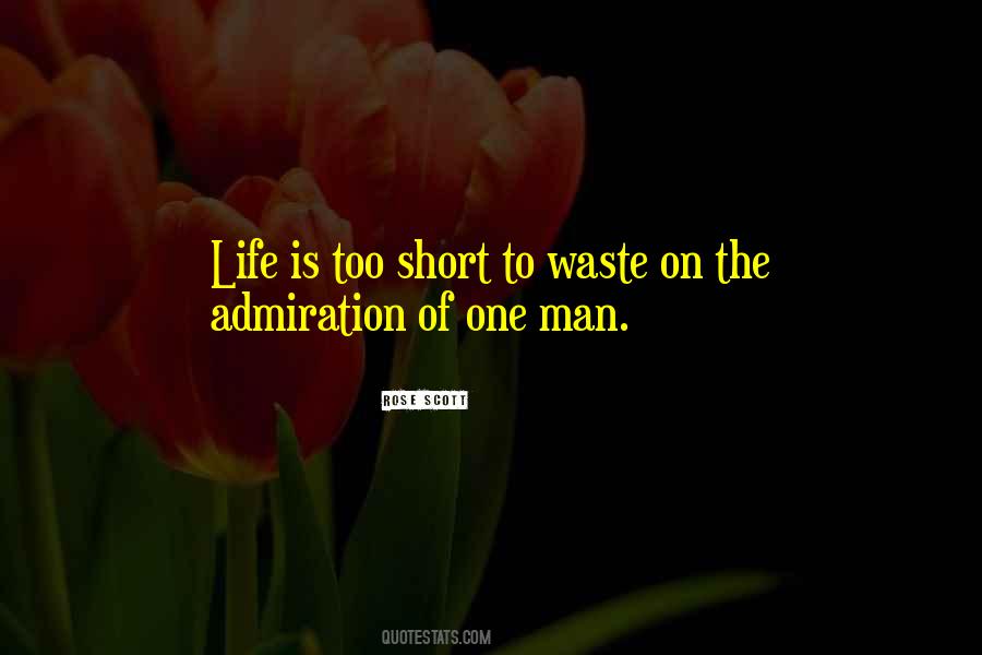Life Is Too Short To Waste Quotes #1676014