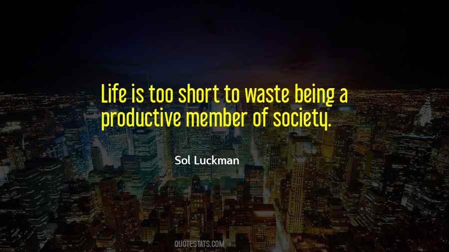 Life Is Too Short To Waste Quotes #260188