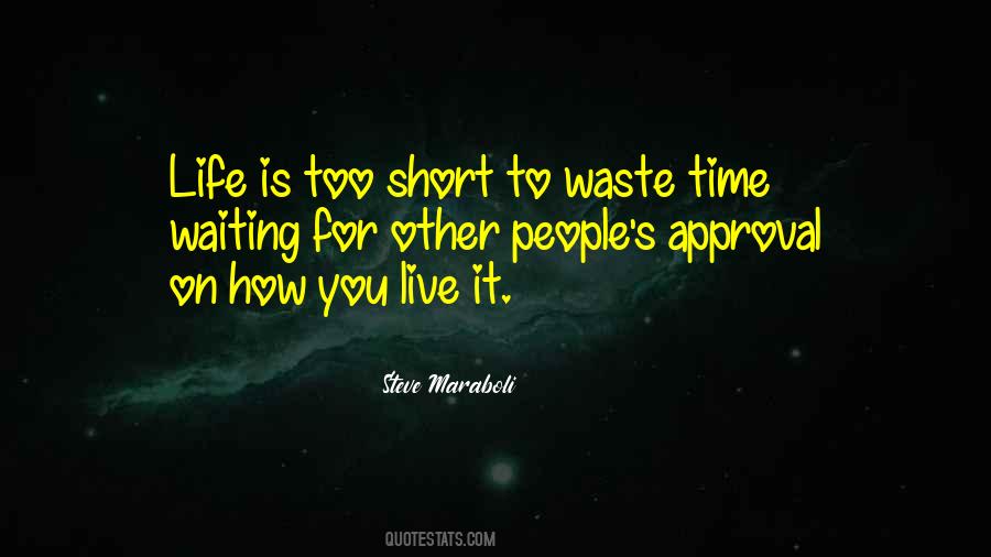 Life Is Too Short To Waste Quotes #54098
