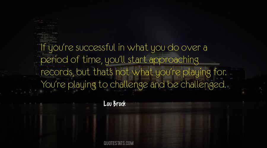 Be Challenged Quotes #1723228