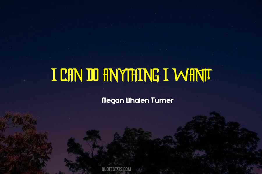 Anything I Quotes #1621110