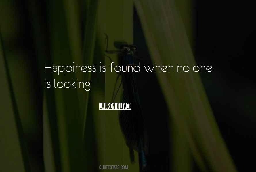 Quotes About Not Looking For Happiness #282162