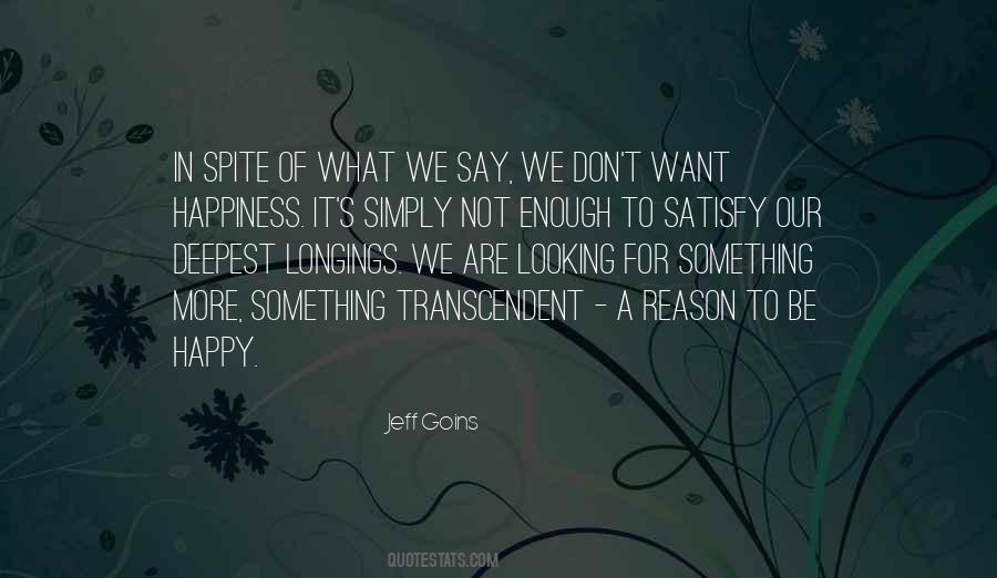 Quotes About Not Looking For Happiness #656770