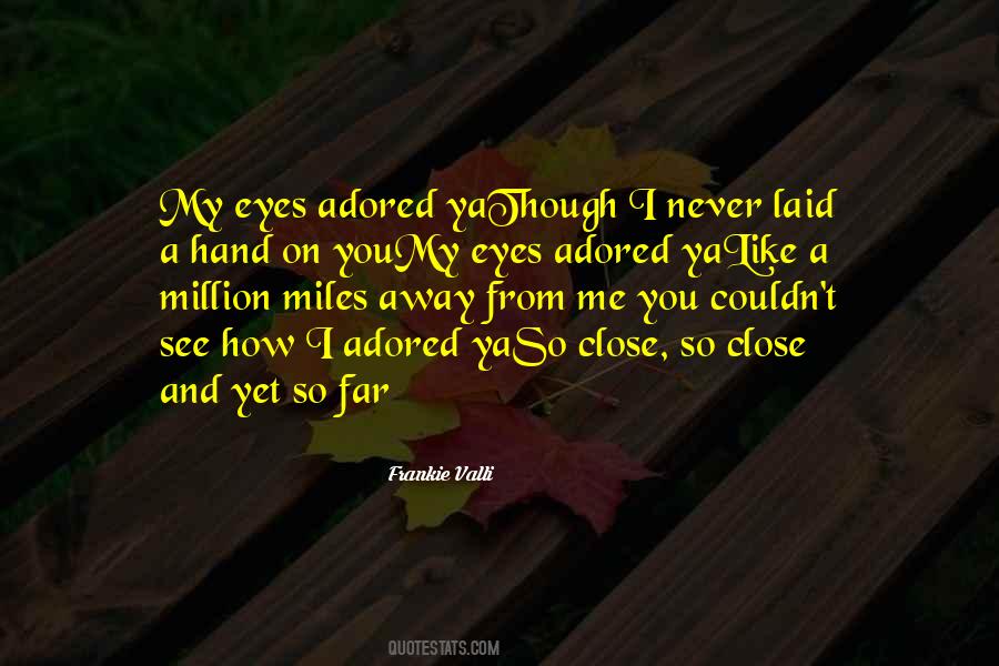 Never Close Our Eyes Quotes #540584