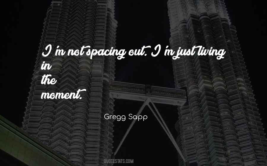 Quotes About Not Living In The Moment #1155584