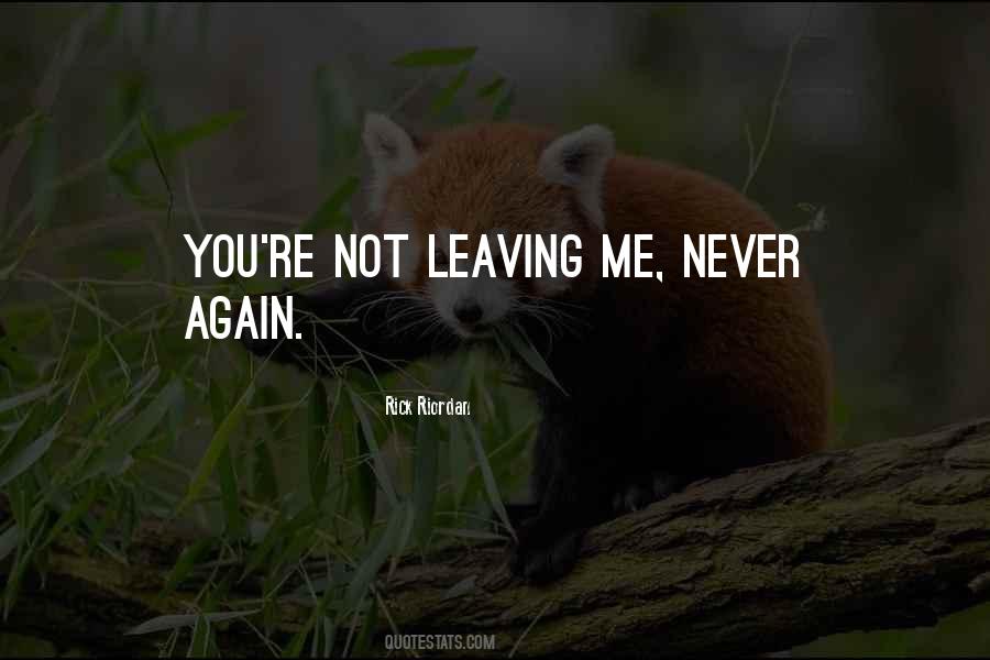 Quotes About Not Leaving #1239982