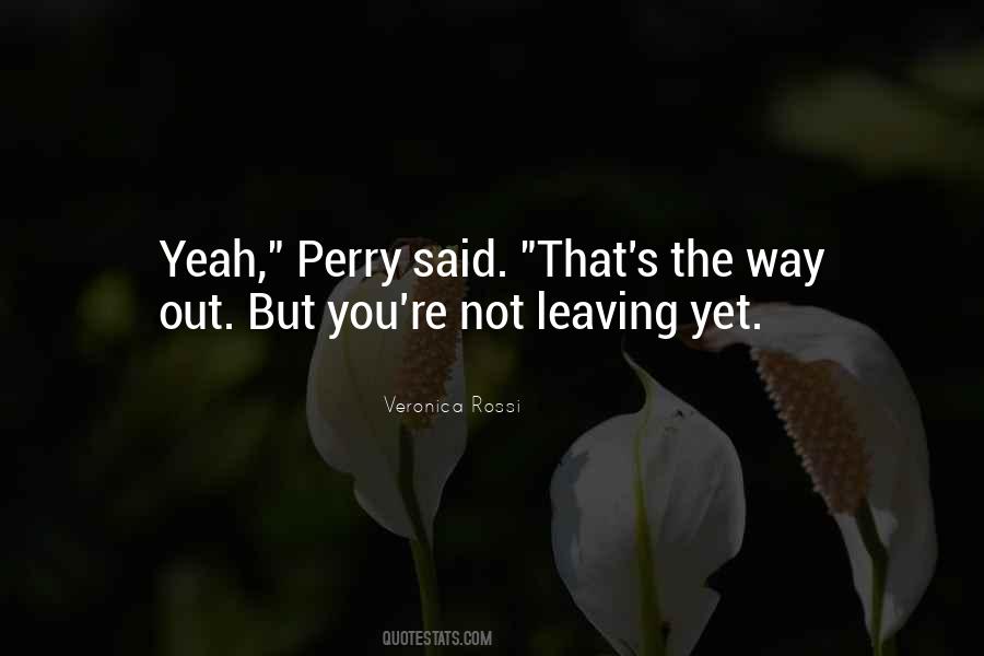 Quotes About Not Leaving #362952