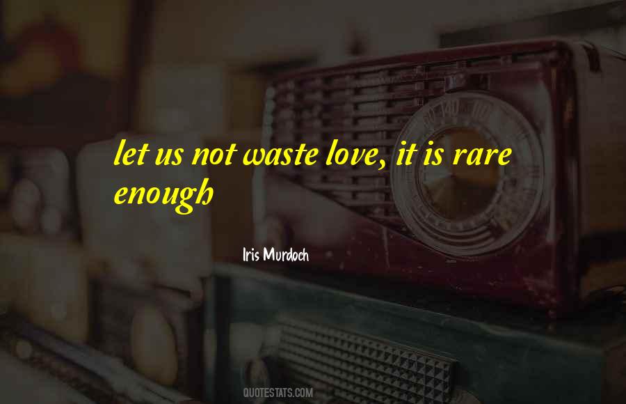 Quotes On Waste Love #1012975