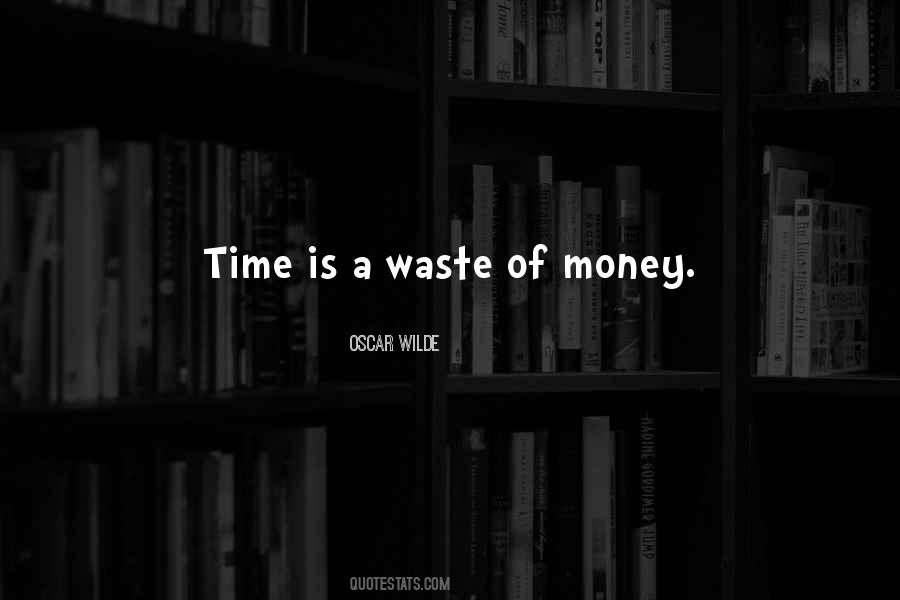 Quotes On Waste Of Money #1331895