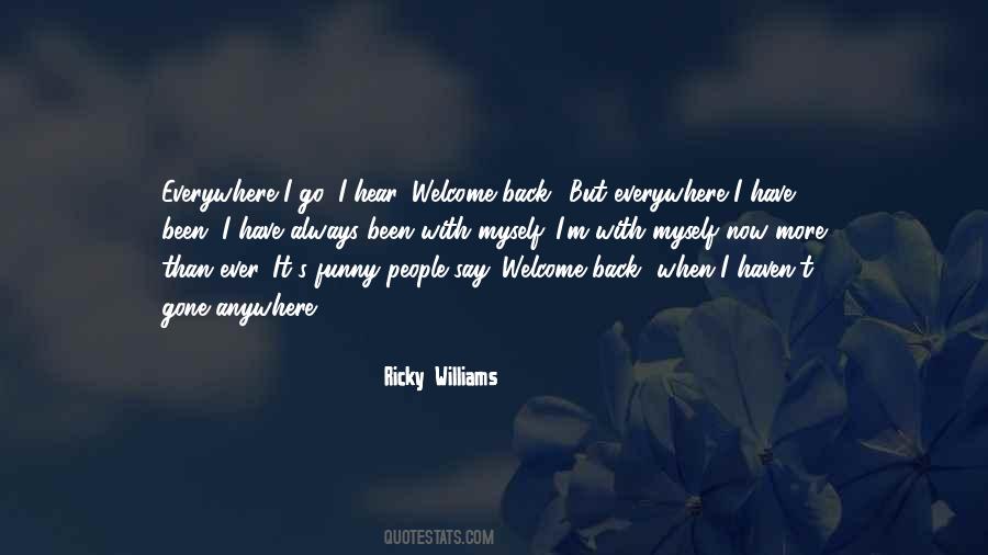 Ricky Williams quote: Everywhere I go, I hear 'Welcome back.' But