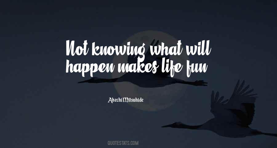 Quotes About Not Knowing What Will Happen #1352561