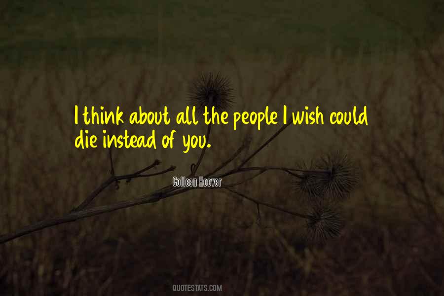 Quotes On Wish I Could Die #395281