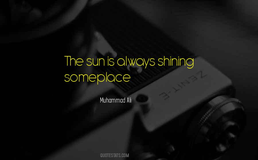 Sun Always Shining Quotes #1777450
