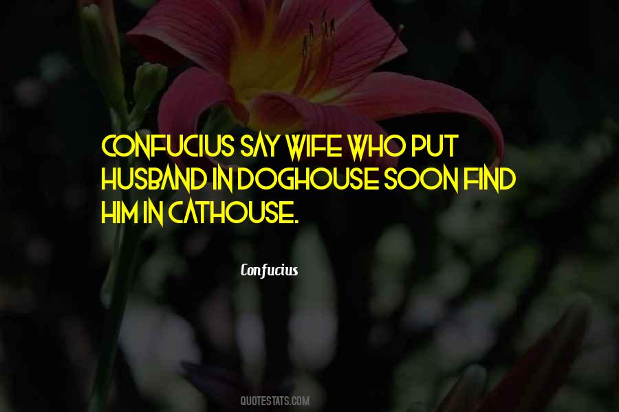 Confucius Say Quotes #1707541