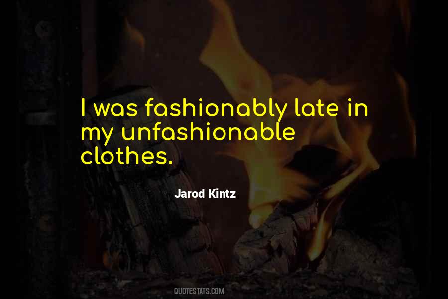 Unfashionable Clothes Quotes #46604