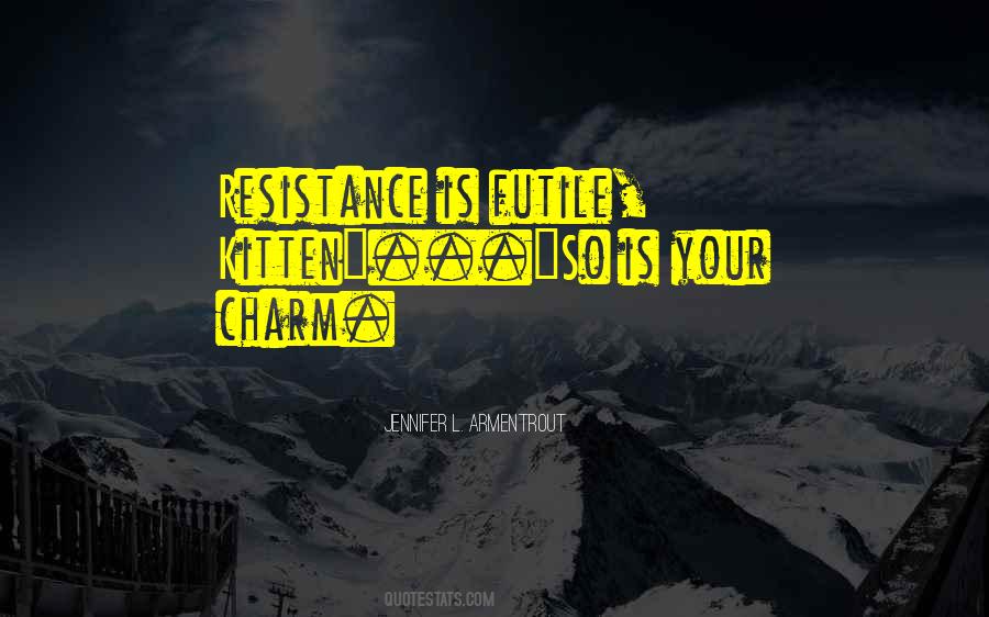 Resistance Is Not Futile Quotes #1467106