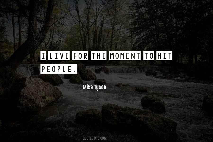 Live For The Moment Quotes #1198640
