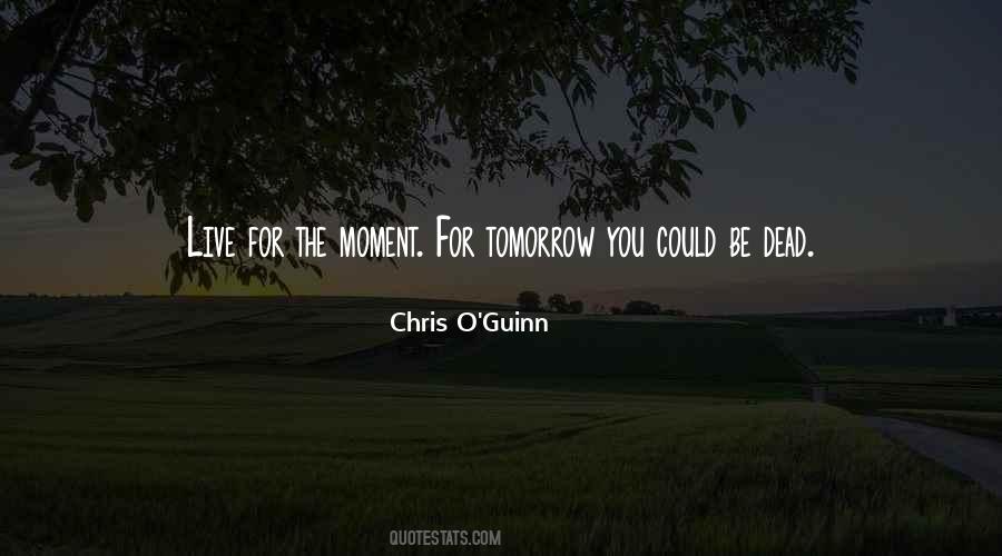 Live For The Moment Quotes #1479642