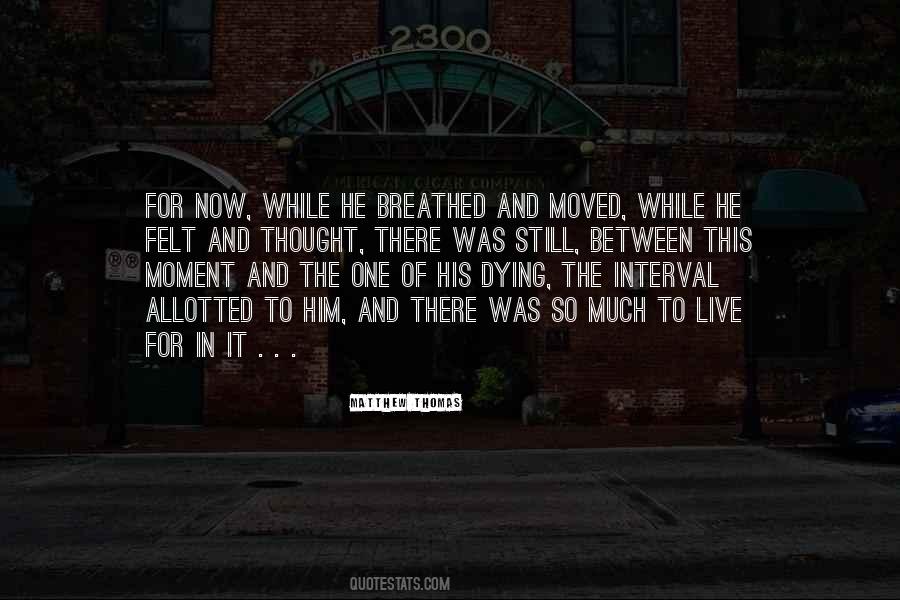 Live For The Moment Quotes #704868