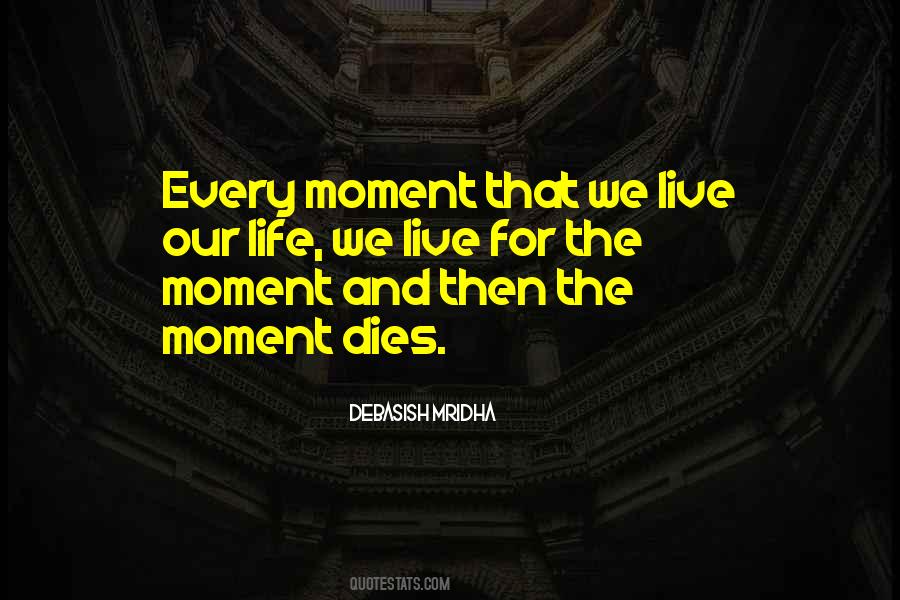 Live For The Moment Quotes #879767