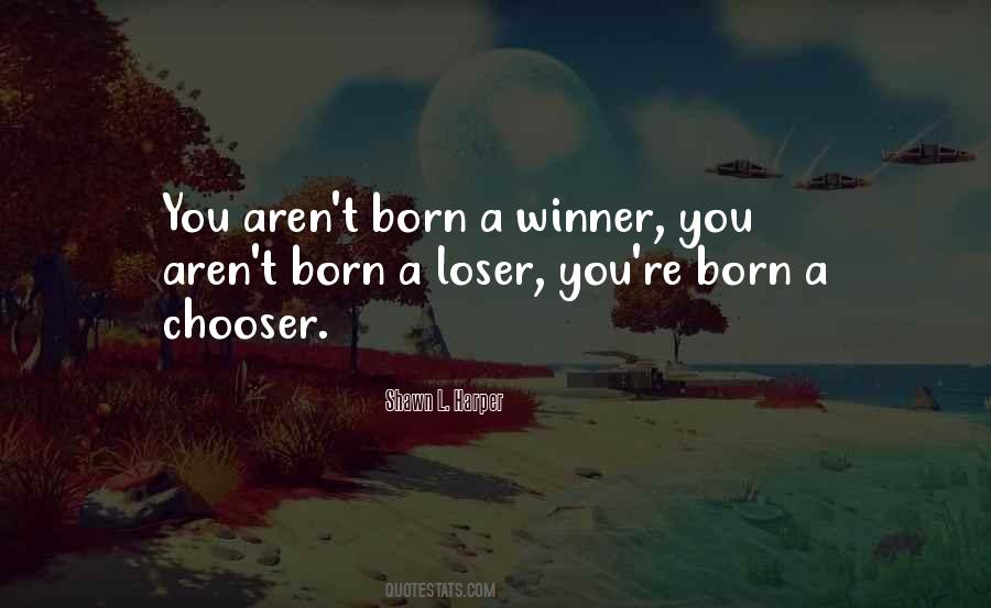 Born Winner Quotes #1702470